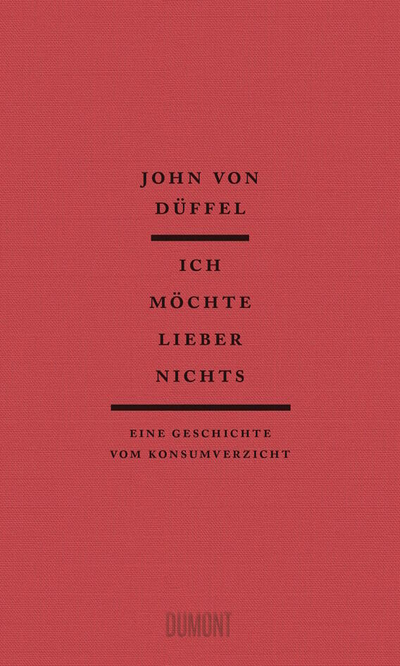 Ich möchte lieber nichts, Literatur, John von Düffel, Dumont Verlag